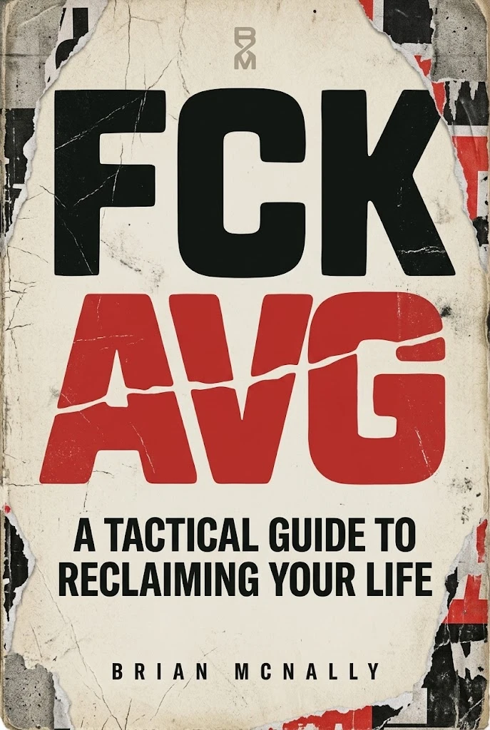 FCK AVG: A Tactical Guide to Reclaiming Your Life, by Brian McNally